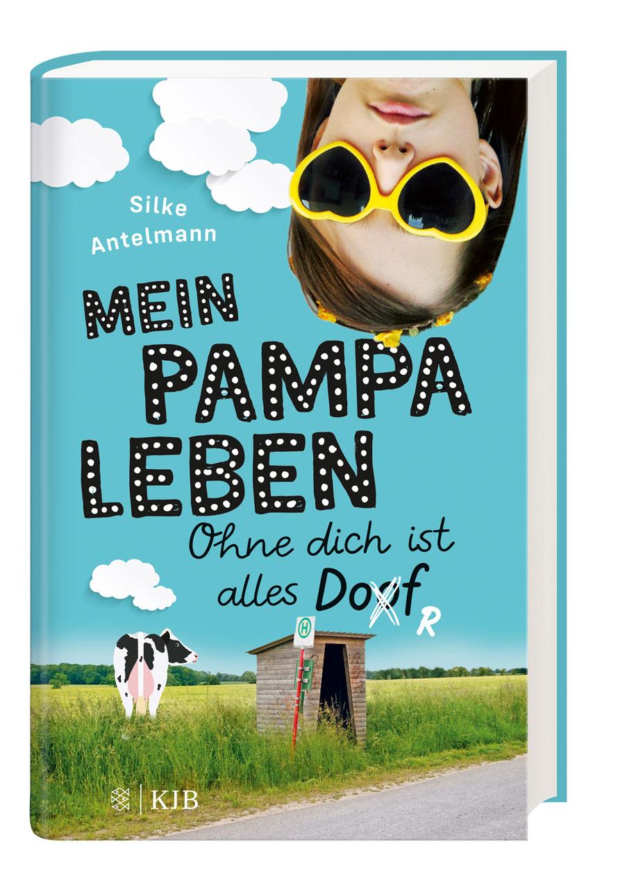 Mein Pampaleben - Ohne dich ist alles Dorf | Antelmann, Silke
