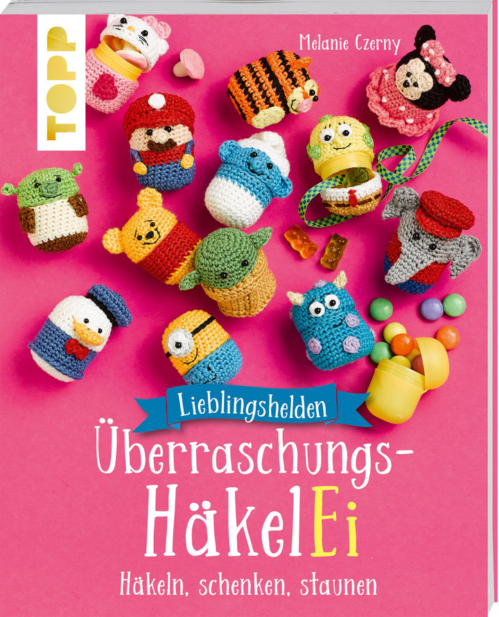 Lieblingshelden Überraschungs-HäkelEi | Czerny, Melanie