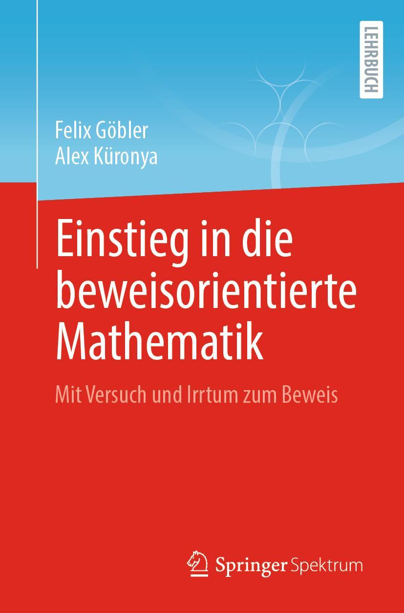 Einstieg in die beweisorientierte Mathematik | Küronya, Alex | Göbler, Felix