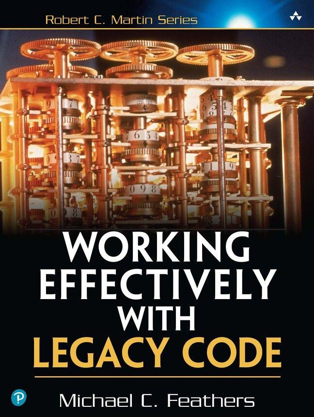 Working Effectively with Legacy Code | Feathers, Michael