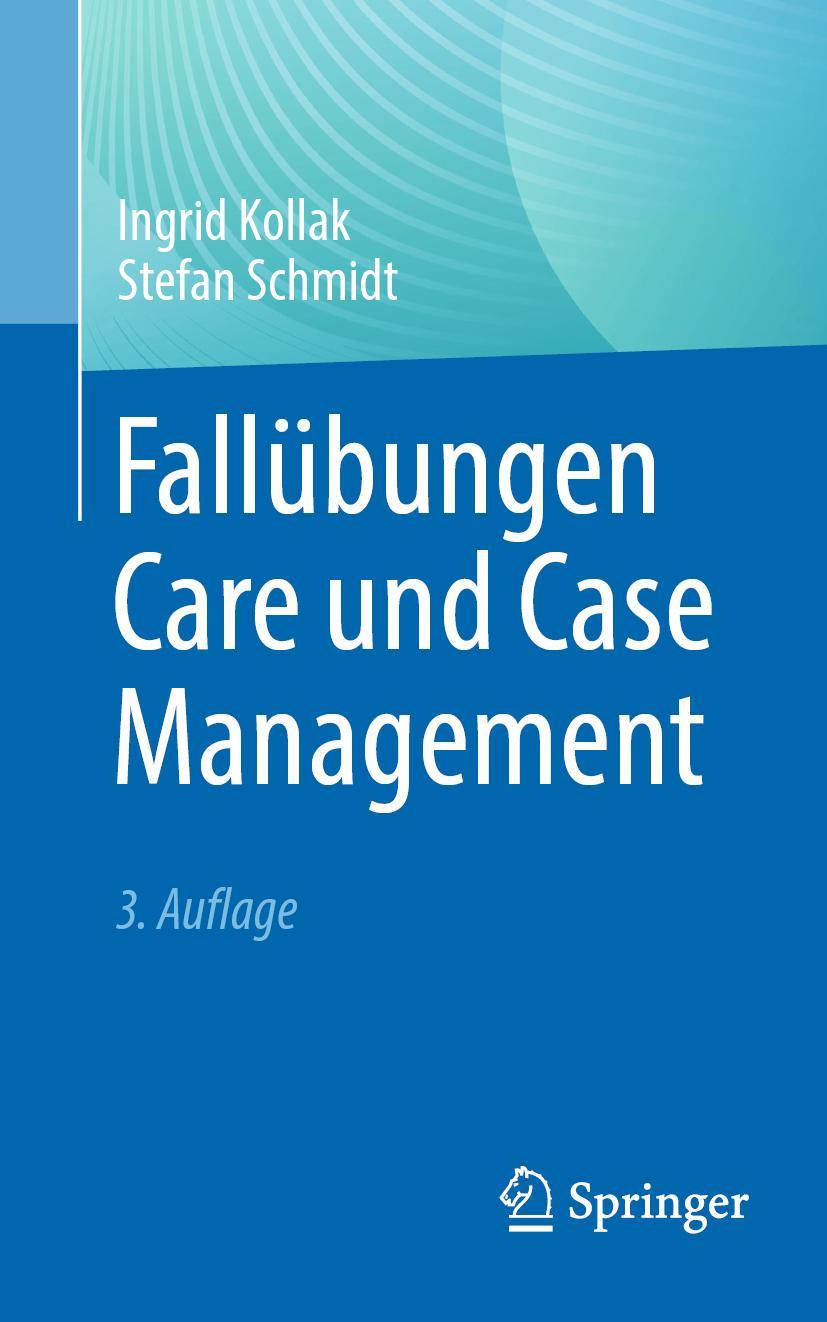 Fallübungen Care und Case Management | Kollak, Ingrid | Schmidt, Stefan