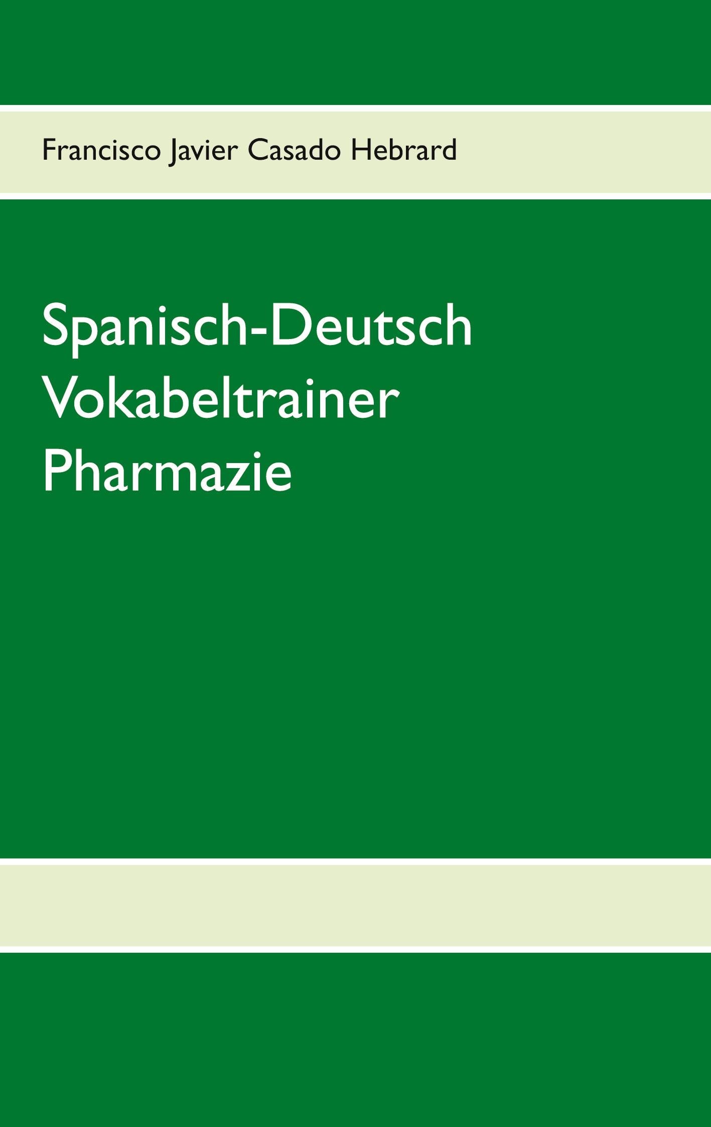 Spanisch-Deutsch Vokabeltrainer Pharmazie | Casado Hebrard, Francisco Javier