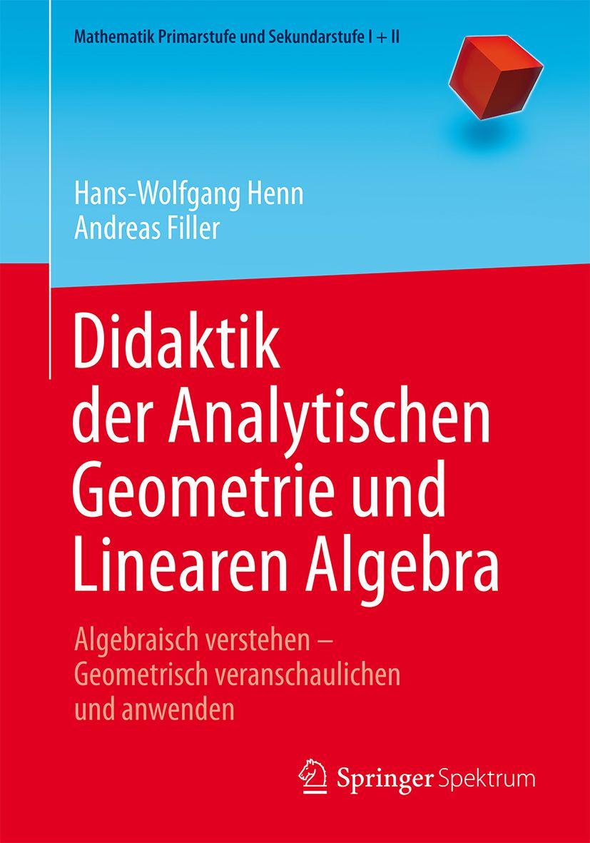 Didaktik der Analytischen Geometrie und Linearen Algebra | Henn, Hans-Wolfga...