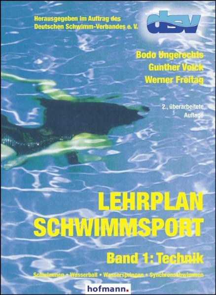 Lehrplan Schwimmsport Band 1: Technik | Ungerechts, Bodo | Volck, Gunther | ...