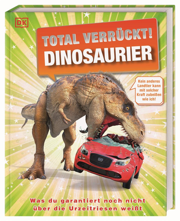 Total verrückt! Dinosaurier | Lomax, Dean | Woodward, John | Derrick, Stevie