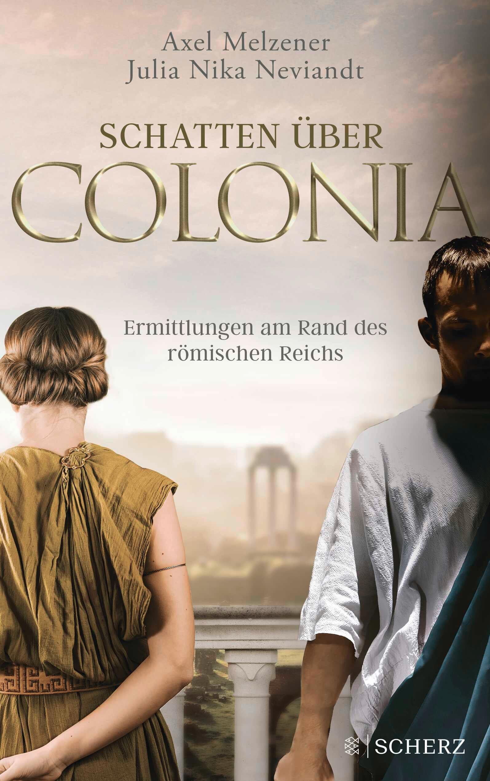 Schatten über Colonia - Ermittlungen am Rand des Römischen Reichs | Melzener...