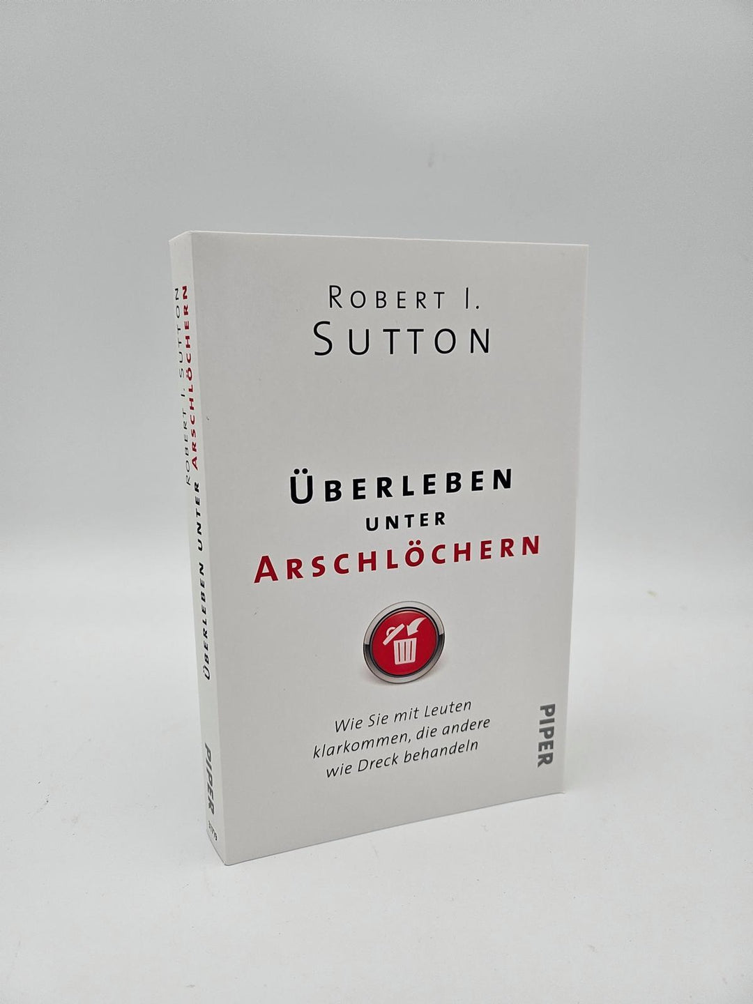 Überleben unter Arschlöchern | Sutton, Robert I.