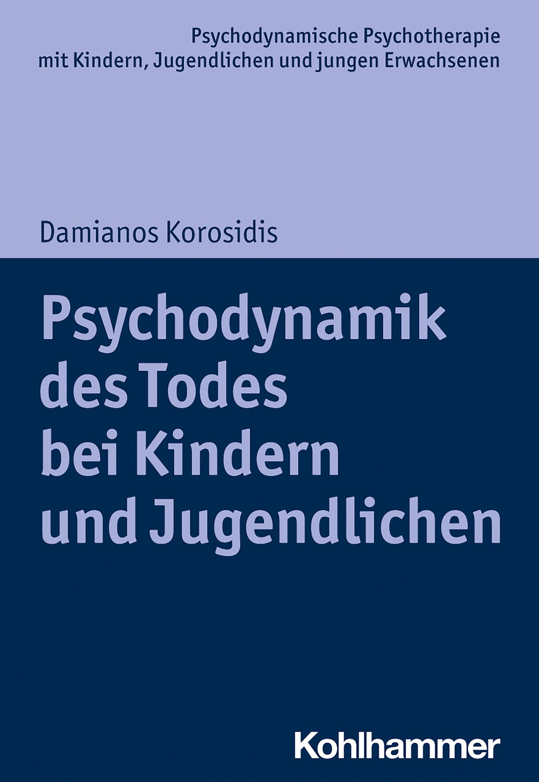 Psychodynamik des Todes bei Kindern und Jugendlichen | Korosidis, Damianos