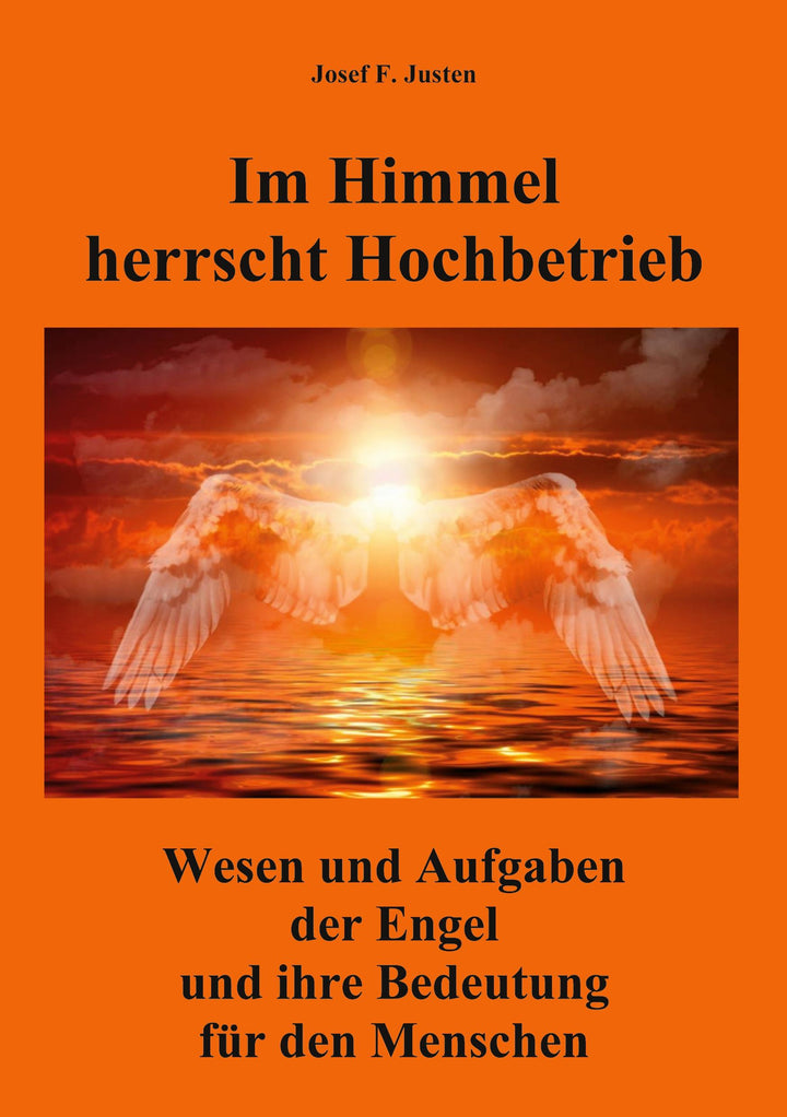 Im Himmel herrscht Hochbetrieb | Justen, Josef F.