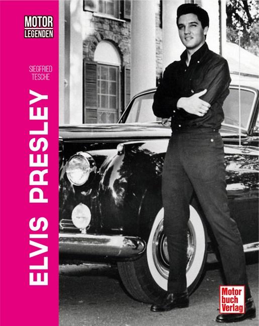 Motorlegenden - Elvis Presley | Tesche, Siegfried