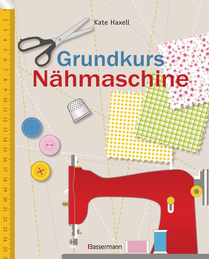 Grundkurs Nähmaschine | Haxell, Kate