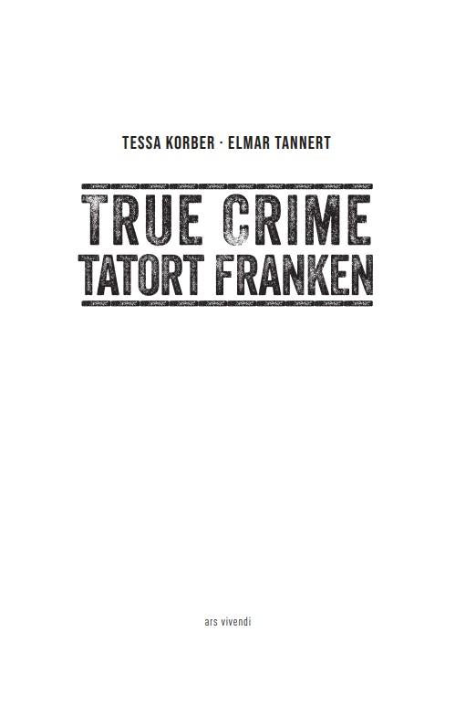 True Crime Tatort Franken | Korber, Tessa | Tannert, Elmar