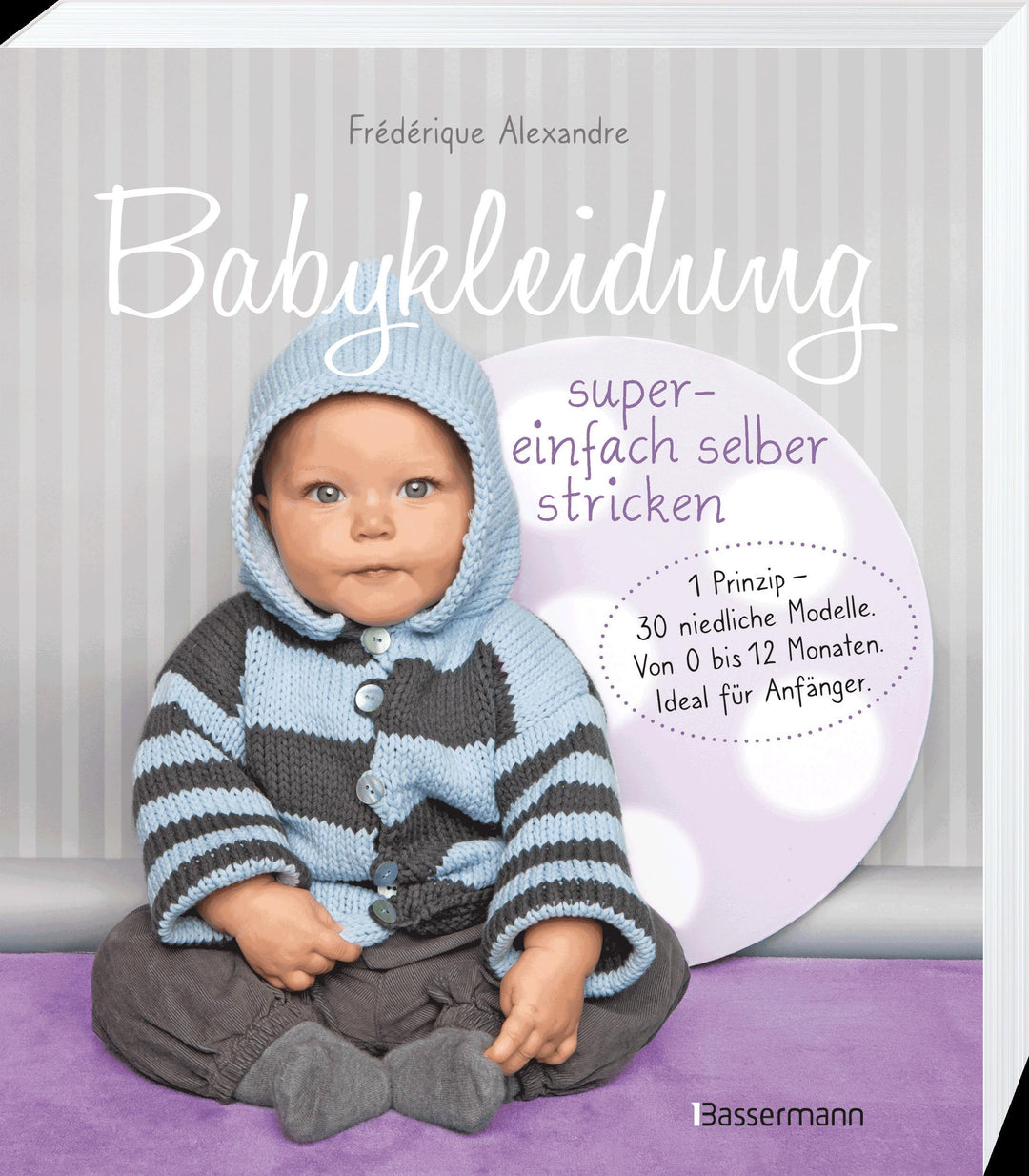 Babykleidung supereinfach selber stricken! 1 Prinzip - 30 niedliche Modelle ...