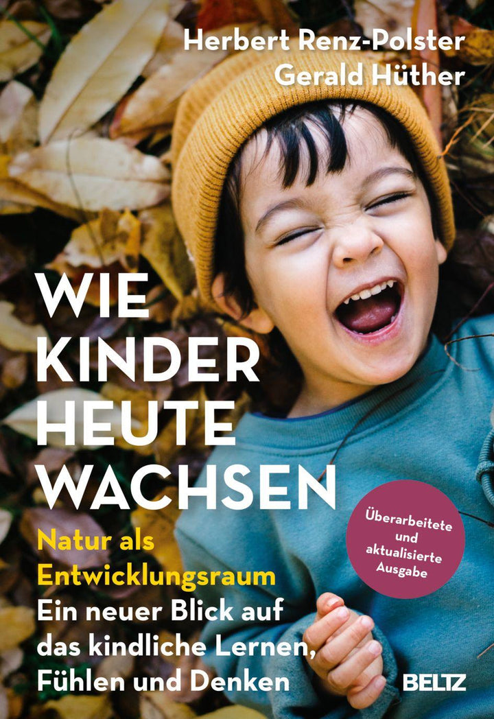 Wie Kinder heute wachsen | Renz-Polster, Herbert | Hüther, Gerald