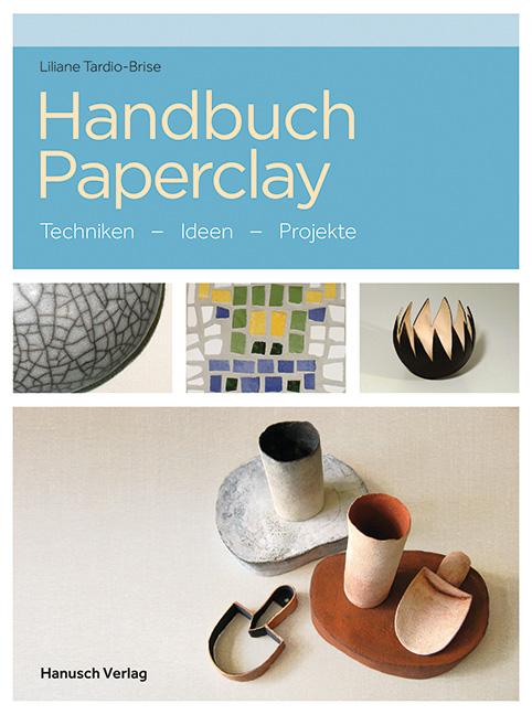 Handbuch Paperclay | Tardio-Brise, Liliane