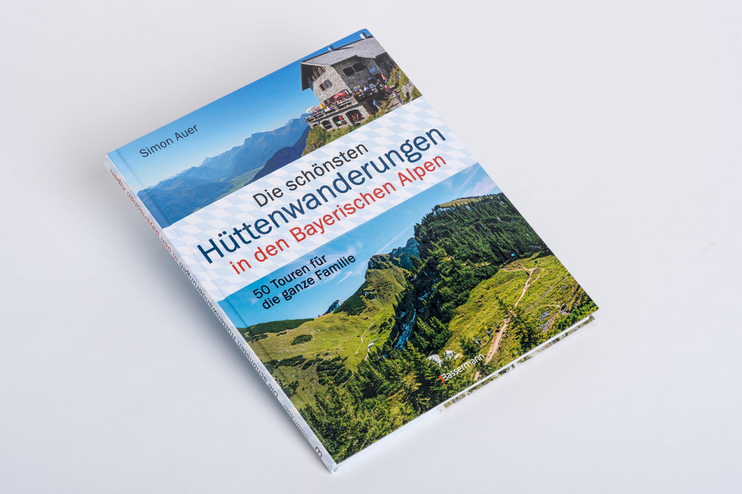 Die schönsten Hüttenwanderungen in den Bayerischen Alpen. 50 Touren für die ...