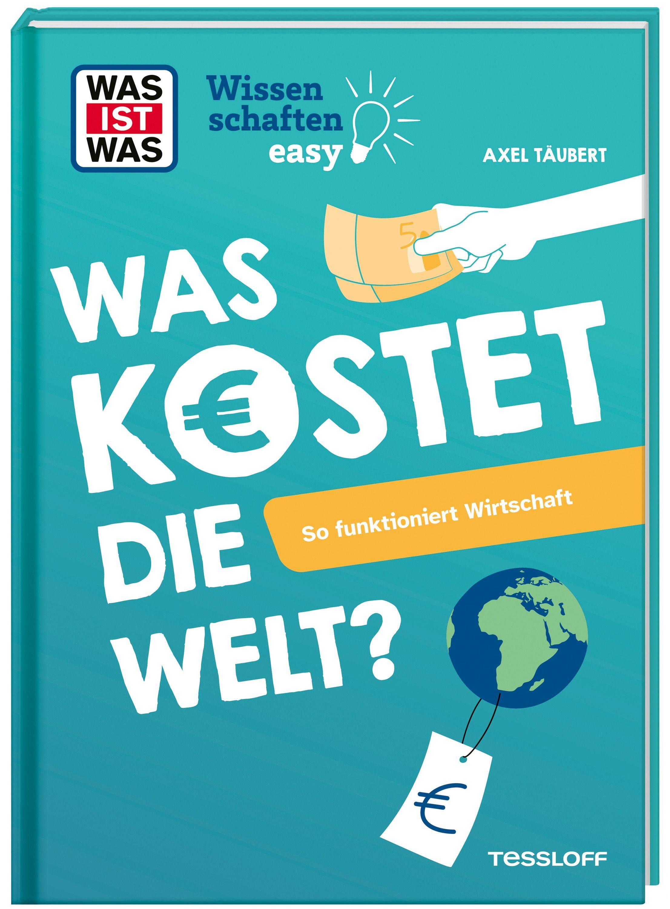 WAS IST WAS Wissenschaften easy. Was kostet die Welt? So funktioniert Wirtsc...