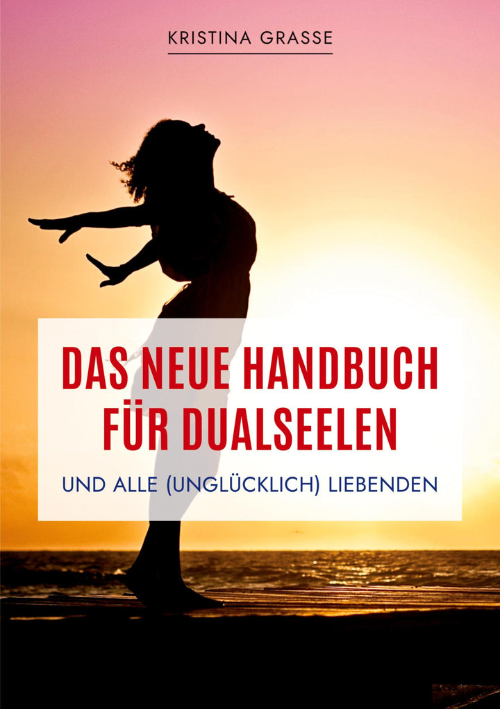 Das neue Handbuch für Dualseelen und alle (unglücklich) Liebenden - das Stan...