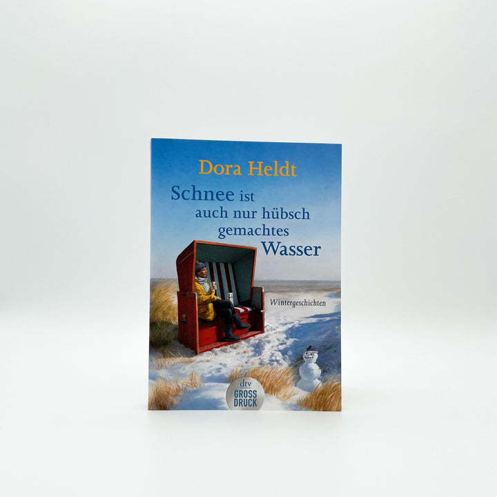 Schnee ist auch nur hübschgemachtes Wasser | Heldt, Dora