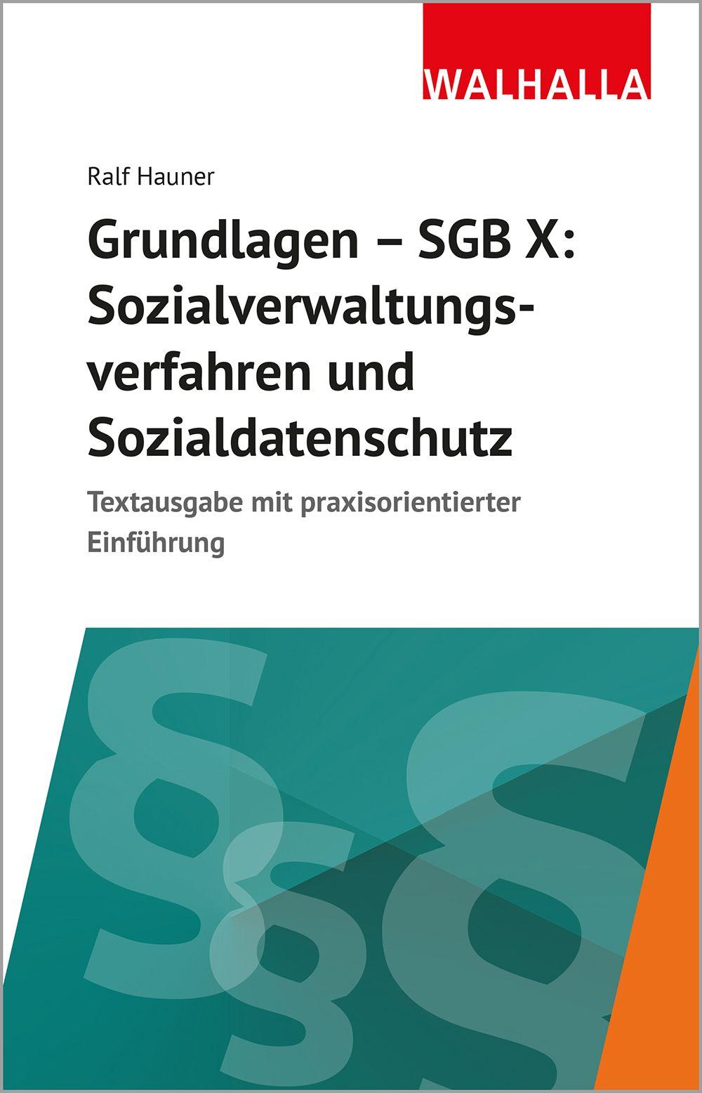 Grundlagen SGB X: Sozialverwaltungsverfahren, Sozialdatenschutz | Hauner, Ralf