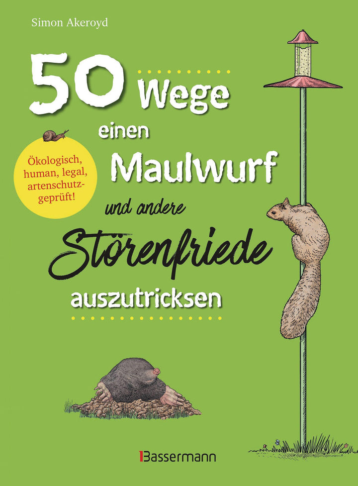 50 Wege, einen Maulwurf und andere Störenfriede auszutricksen. Ökologisch, h...
