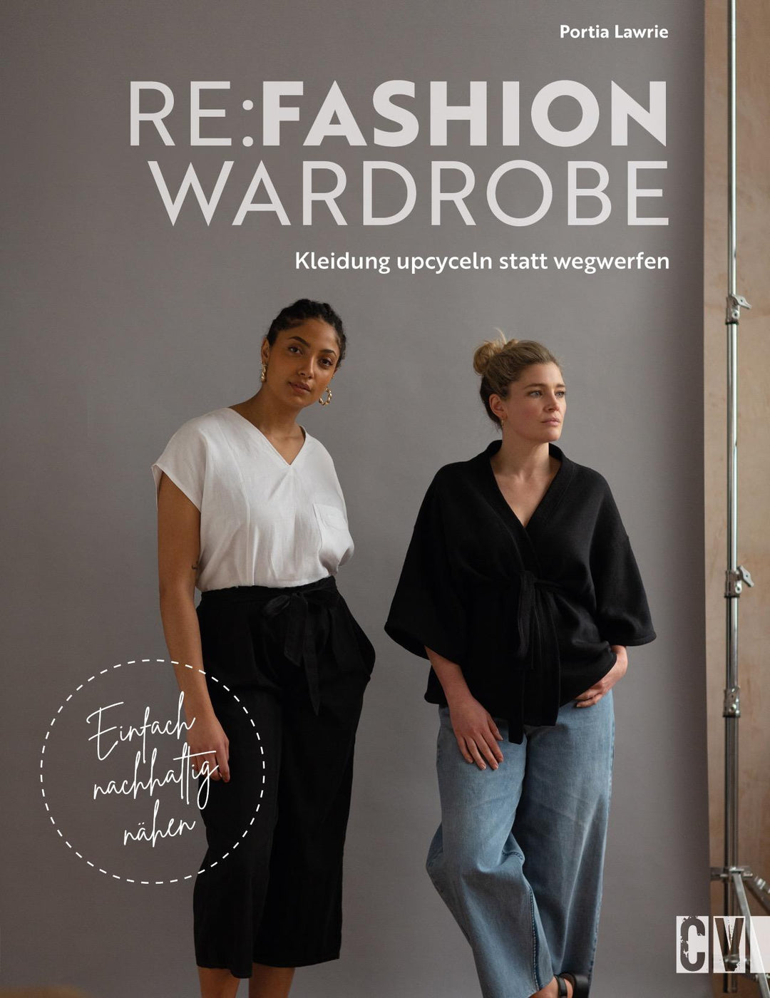 Re:Fashion Wardrobe - Kleidung upcyceln statt wegwerfen | Lawrie, Portia