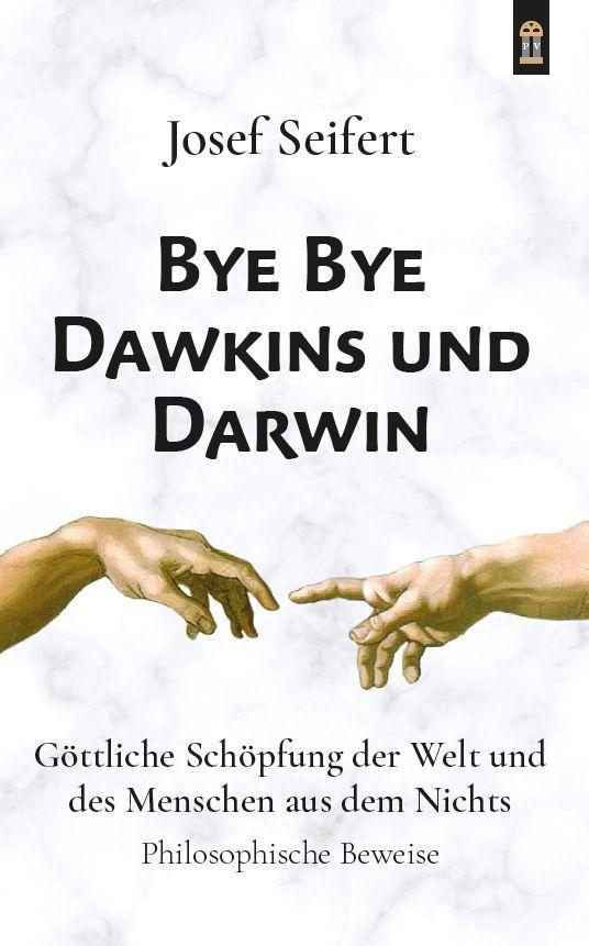 Bye Bye Dawkins und Darwin | Seifert, Josef