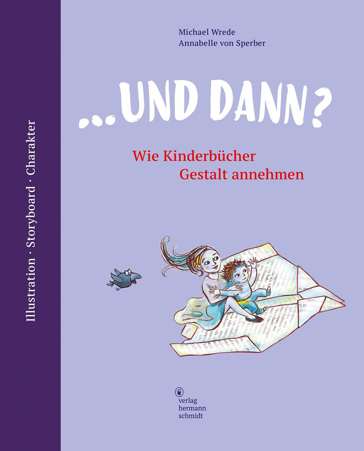 ... und dann? Wie Kinderbücher Gestalt annehmen | Wrede, Michael | Sperber, ...