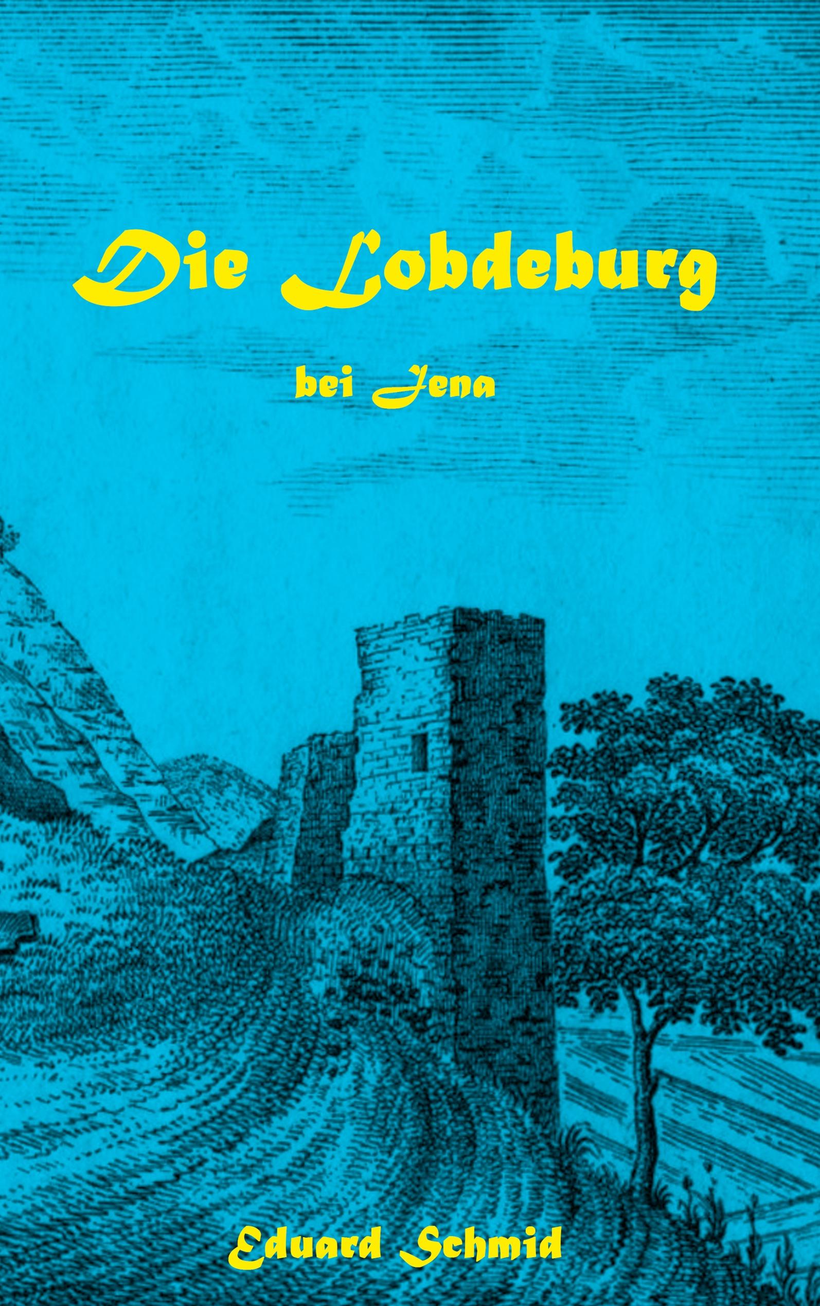 Die Lobdeburg bei Jena | Schmid, Eduard