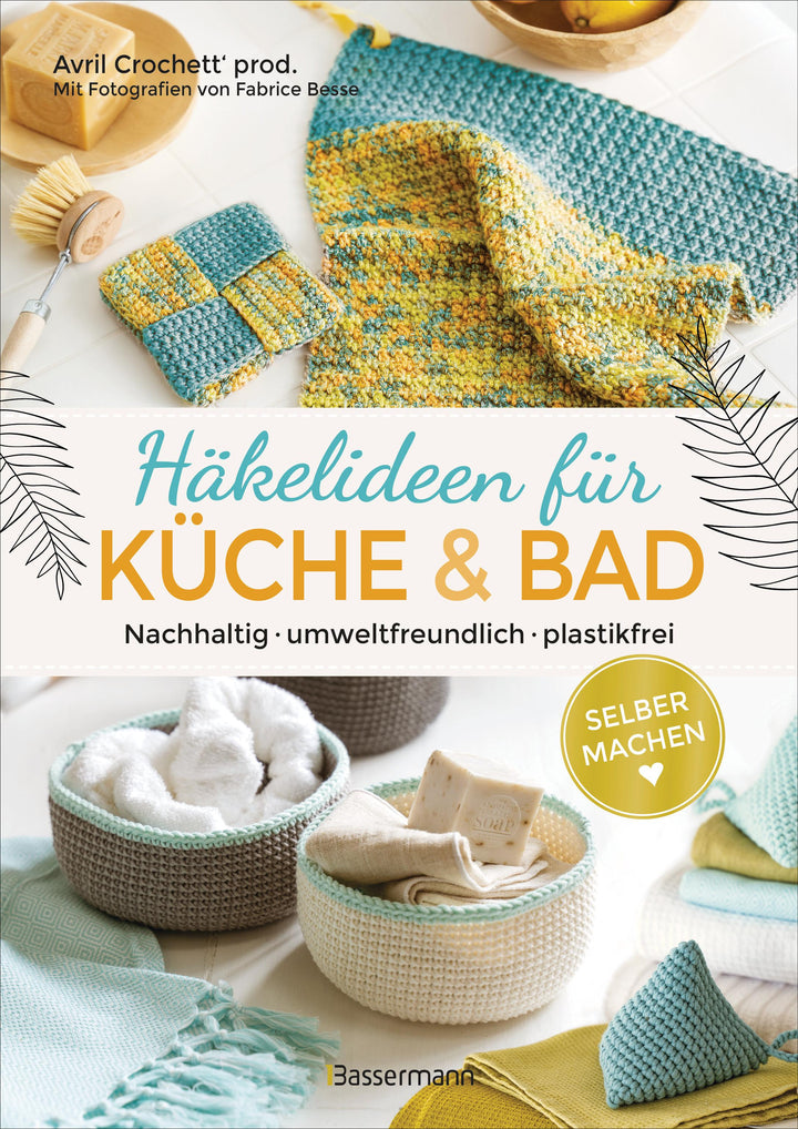 Selbermachen: Häkelideen für Küche und Bad. Nachhaltig, umweltfreundlich, pl...
