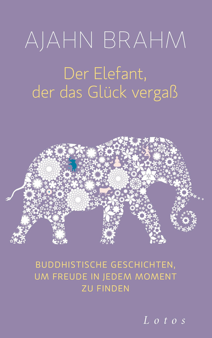 Der Elefant, der das Glück vergaß | Brahm, Ajahn