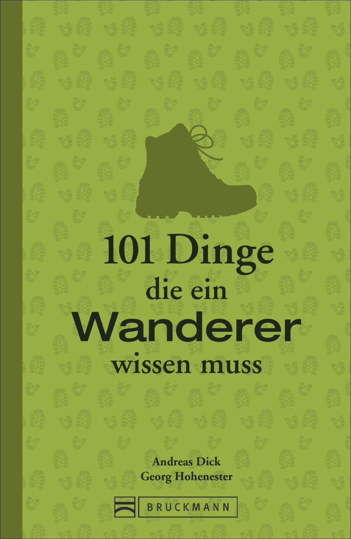 101 Dinge, die ein Wanderer wissen muss | Hohenester, Georg | Dick, Andreas
