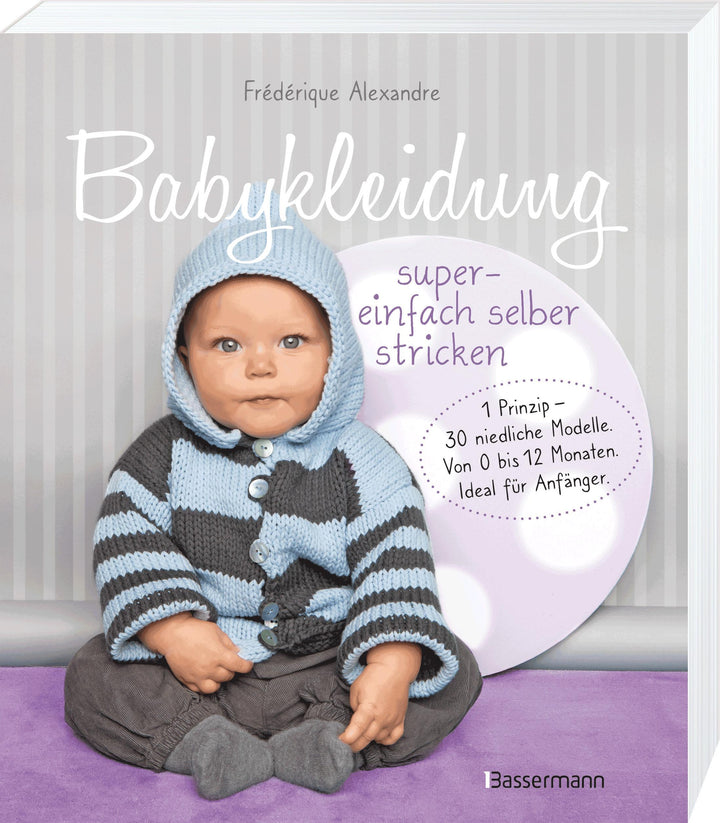 Babykleidung supereinfach selber stricken! 1 Prinzip - 30 niedliche Modelle ...