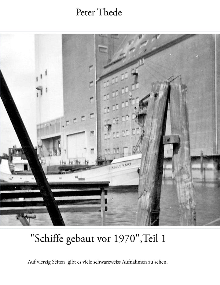 "Schiffe gebaut vor 1970",Teil 1 | Thede, Peter