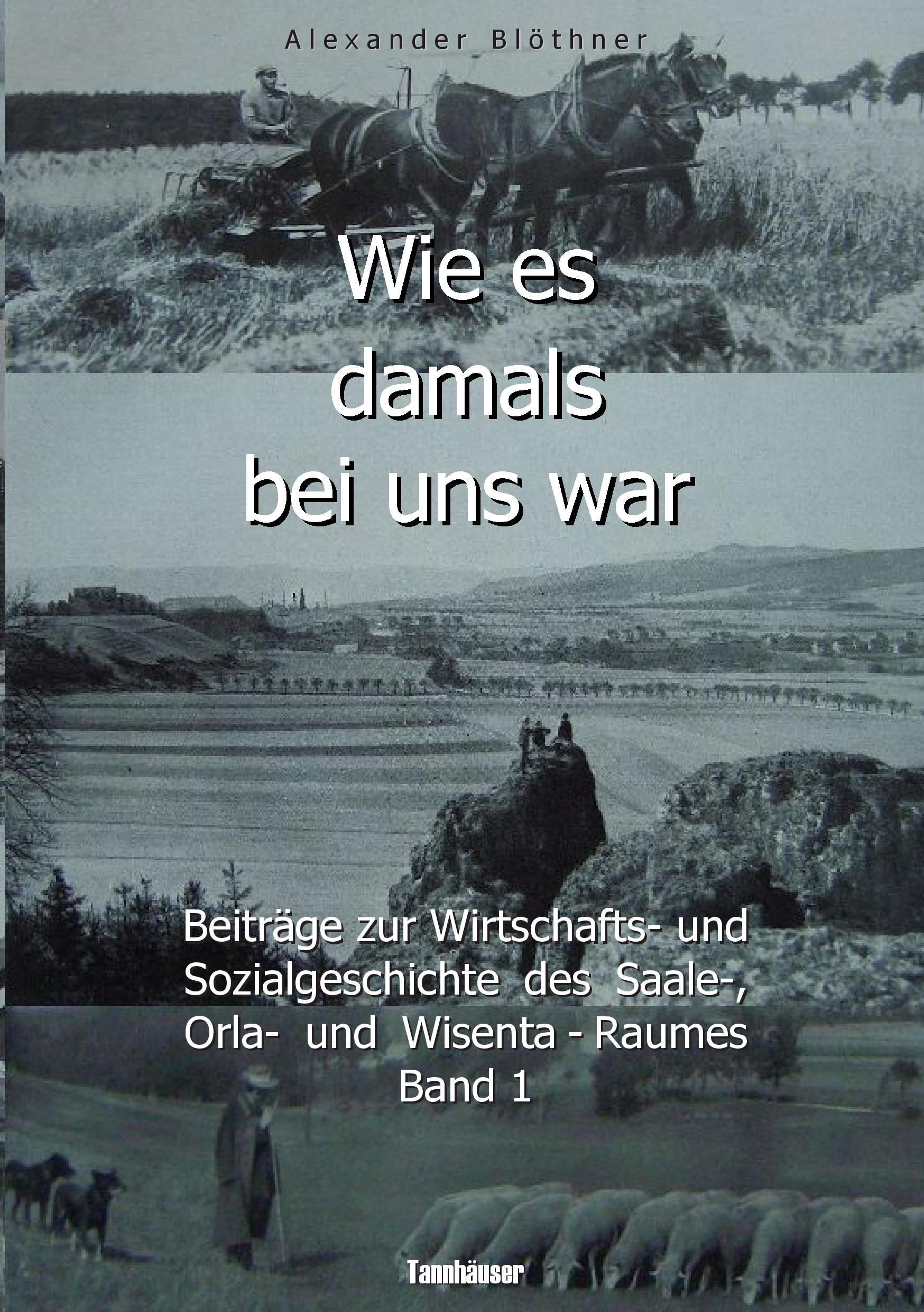 Wie es damals bei uns war. Eine Geschichte der Landwirtschaft und des Dorfle...