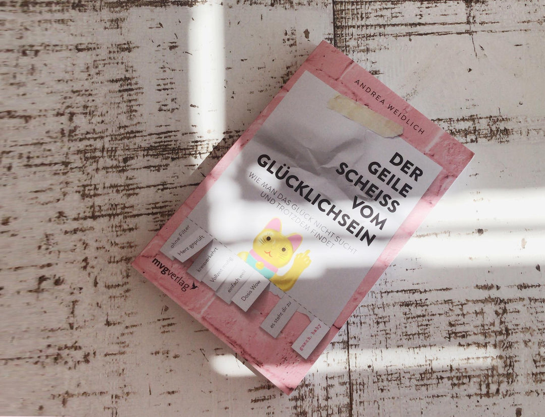 Der geile Scheiß vom Glücklichsein | Weidlich, Andrea