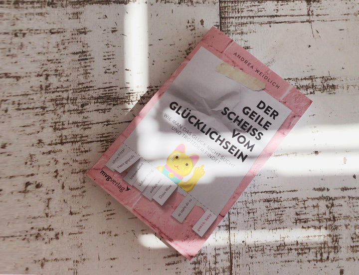 Der geile Scheiß vom Glücklichsein | Weidlich, Andrea