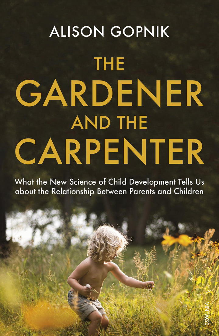 The Gardener and the Carpenter | Gopnik, Alison