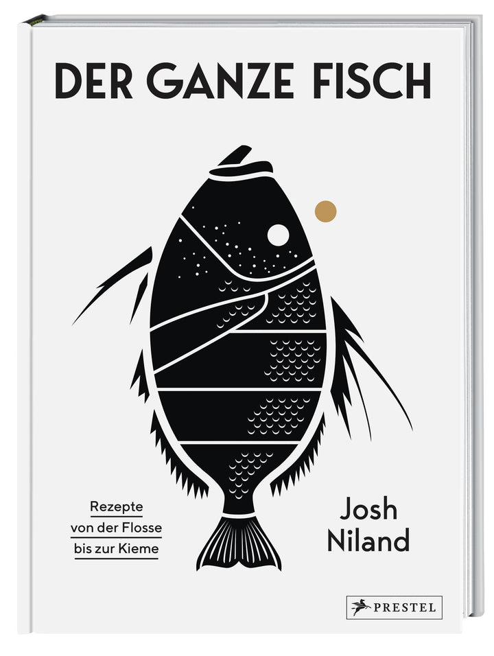 Der ganze Fisch: Rezepte von der Flosse bis zur Kieme | Niland, Josh
