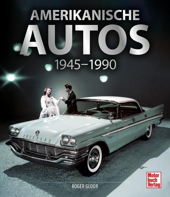 Amerikanische Autos 1945-1990 | Gloor, Roger