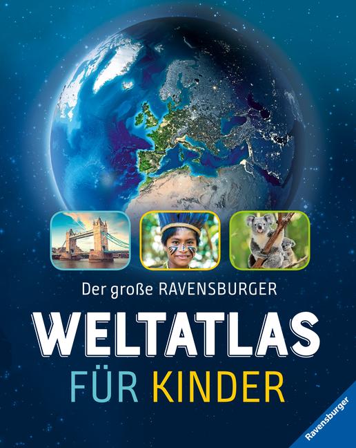 Der große Ravensburger Weltatlas für Kinder | Schwendemann, Andrea