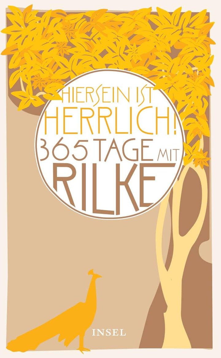 "Hiersein ist herrlich." 365 Tage mit Rilke | Rilke, Rainer Maria