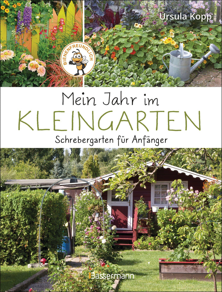 Mein Jahr im Kleingarten. Schrebergarten für Anfänger | Kopp, Ursula