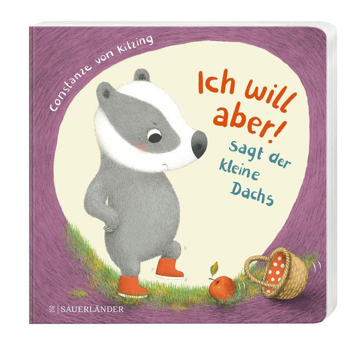 "Ich will aber!", sagt der kleine Dachs (Trotz-Buch) | Kitzing, Constanze Von