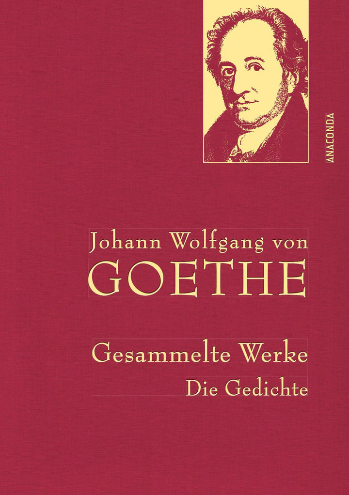 Johann Wolfgang von Goethe - Gesammelte Werke. Die Gedichte | Goethe, Johann...