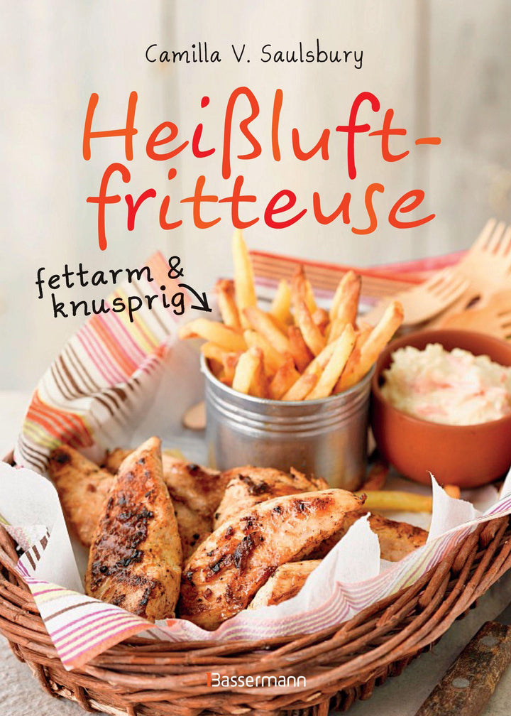 Heißluftfritteuse - fettarm & knusprig | Saulsbury, Camilla V.