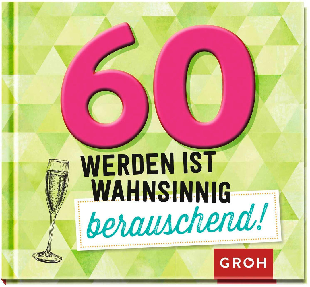 60 werden ist wahnsinnig berauschend! | -