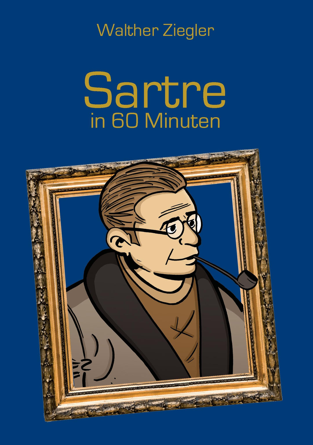 Sartre in 60 Minuten | Ziegler, Walther