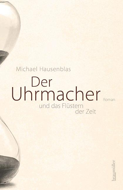 Der Uhrmacher und das Flüstern der Zeit | Hausenblas, Michael