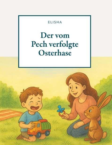 Der vom Pech verfolgte Osterhase | Elisha